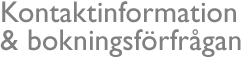 Kontaktinfo & bokningsf�rfr�gan